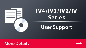 IV4/IV3/IV2/IV Series User Support | More Details