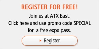 REGISTER FOR FREE! : Join us at ATX East. Click here and use promo code SPECIAL for a free expo pass. [Register]