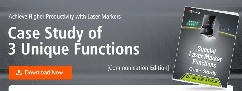 Achieve Higher Productivity with Laser Markers Case Study of 3 Unique Functions [Communication Edition]