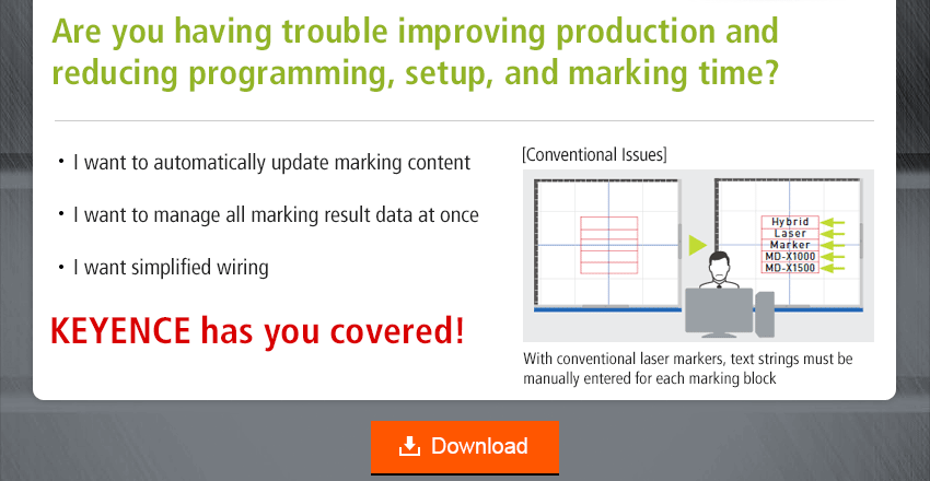 Are you having trouble improving production and reducing programming, setup, and marking time? / I want to automatically update marking content, I want to manage all marking result data at once, I want simplified wiring / KEYENCE has you covered!