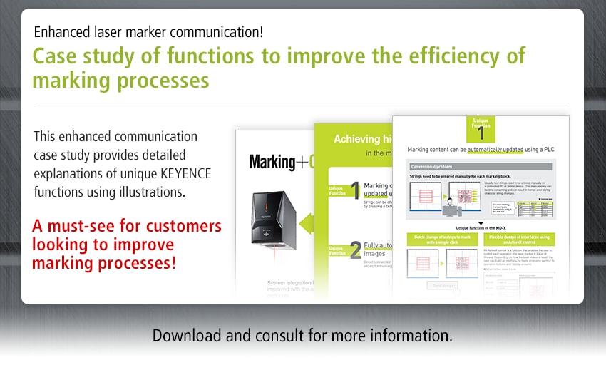 Enhanced laser marker communication! Case study of functions to improve the efficiency of marking processes / This enhanced communication case study provides detailed explanations of unique KEYENCE functions using illustrations. A must-see for customers looking to improve marking processes! / Download and consult for more information.