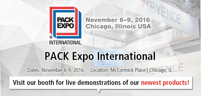 PACK Expo International / Dates: November 6-9, 2016 / Location: McCormick Place | Chicago, IL / Visit our booth for live demonstrations of our newest products!